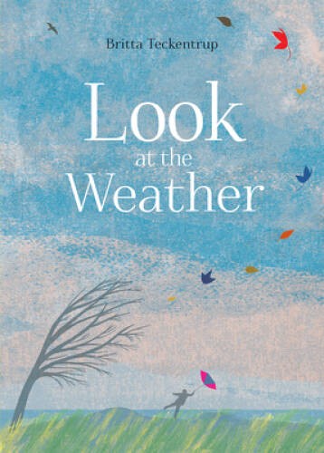 Look at the Weather – Hardcover By Teckentrup, Britta – VERY GOOD