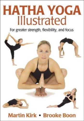 Hatha Yoga Illustrated, Brooke Boon,Martin Kirk,Daniel DiTuro, Good Book