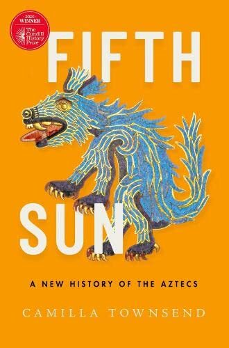 Fifth Sun: A New History of the Aztecs By Camilla Townsend. 9780