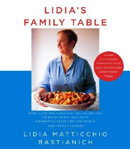 Lidia&rsquo;s Family Table: More Than 200 Fabulous Recipes to Enjoy Every – VERY GOOD