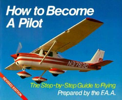 How to Become A Pilot: The Step-by-Step Guide to Flying – Paperback – GOOD