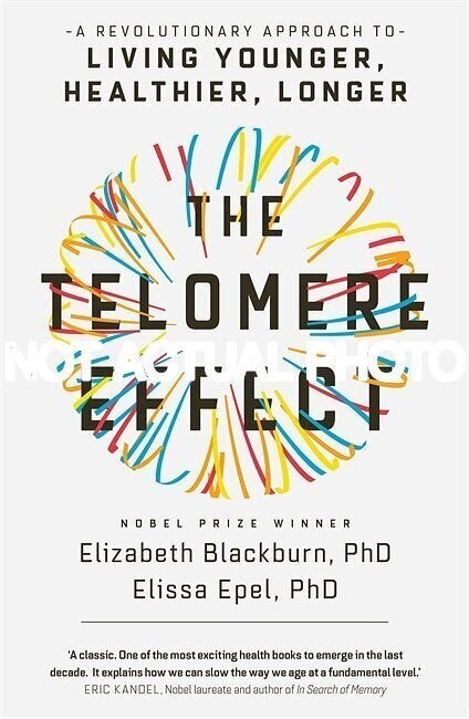 Elizabeth Blackburn / Telomere Effect Revolutionary Approach to Living Younger
