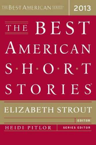 The Best American Short Stories 2013 – Paperback By Strout, Elizabeth – GOOD