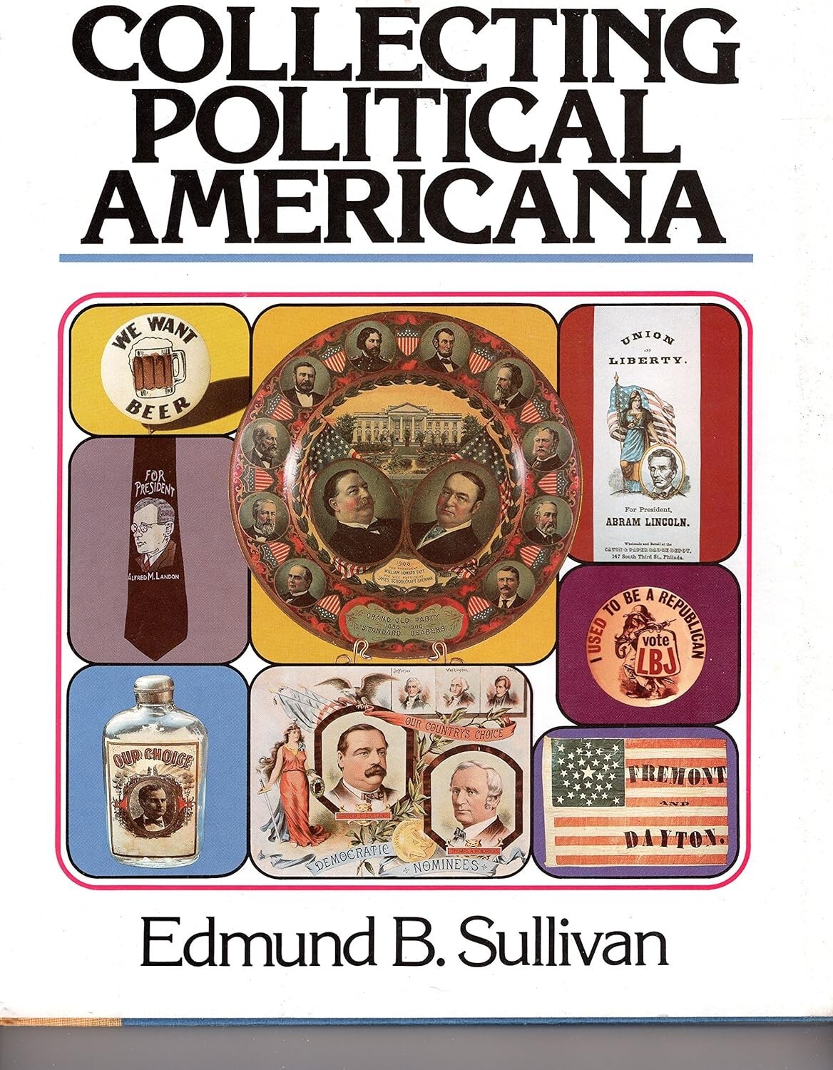 1991 COLLECTING POLITICAL AMERICANA – by: E. SULLIVAN – HARDCOVER – 248 pages