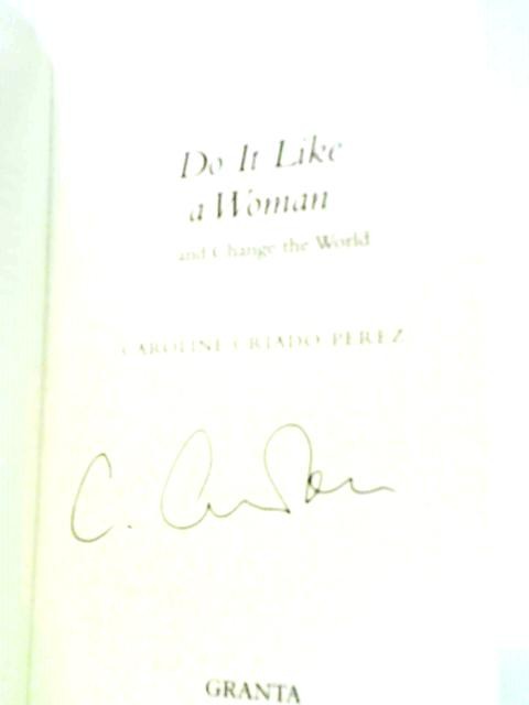 Do It Like a Woman and Change the World (Caroline Criado Perez 2021) (ID:41976)