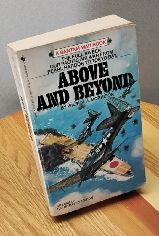 ABOVE AND BEYOND: 1941-1945 By Wilbur H. Morrison – SIGNED pb