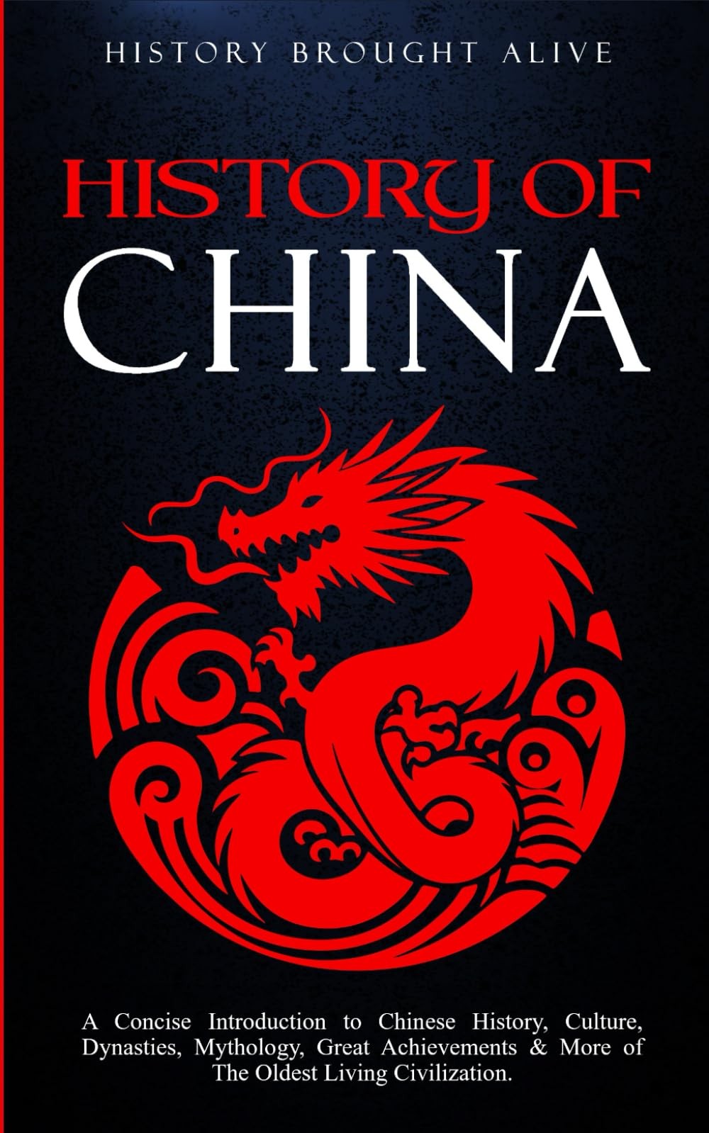 The History of China: A Concise Introduction to Chinese History, Culture, Dy…
