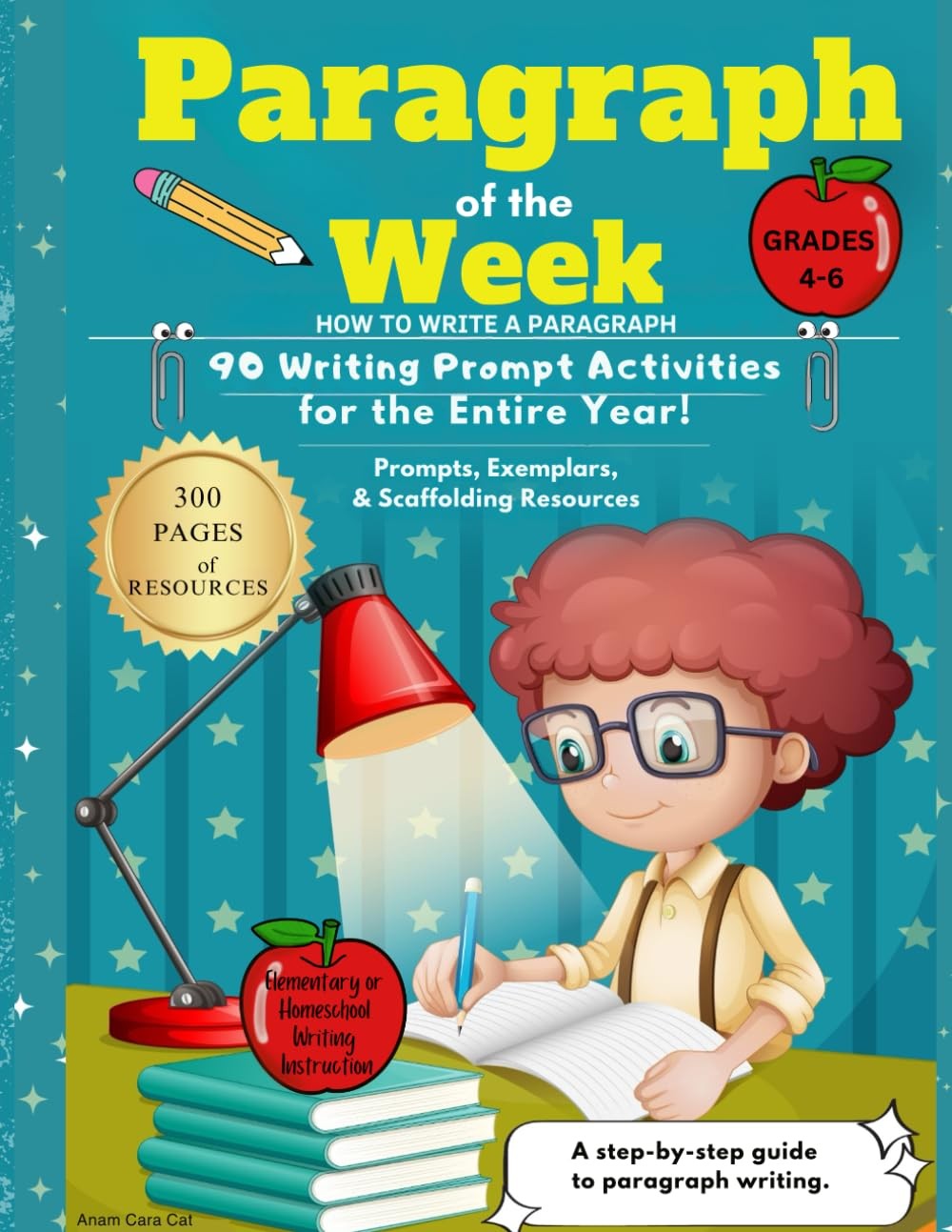 How to Write a Paragraph of the Week: 300 Pages of Writing Resources: 90 Pro…