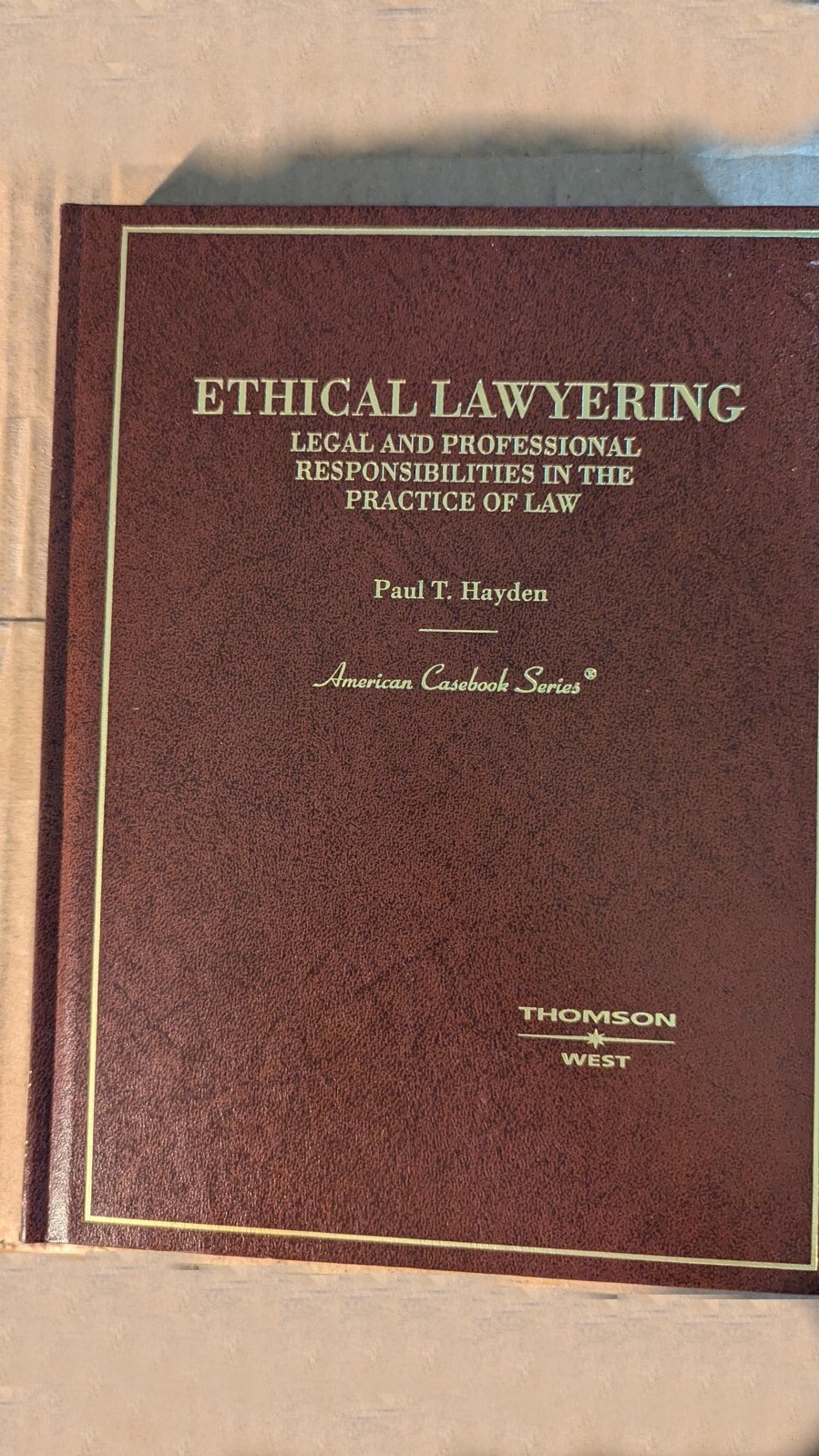 American Casebook Ser.: Ethical Lawyering by Paul T. Hayden (2003, Hardcover)