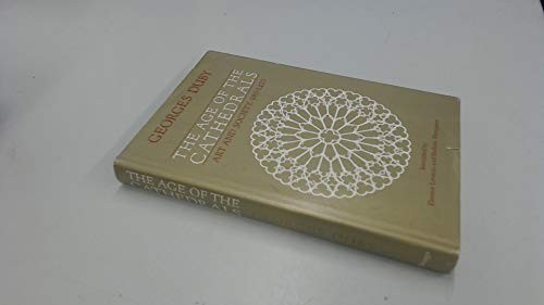 THE AGE OF THE CATHEDRALS: ART AND SOCIETY, 980-1420 By Georges Duby & Eleanor