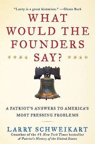 What Would the Founders Say?: A Patriot&rsquo;s Answers to America&rsquo;s Most – VERY GOOD