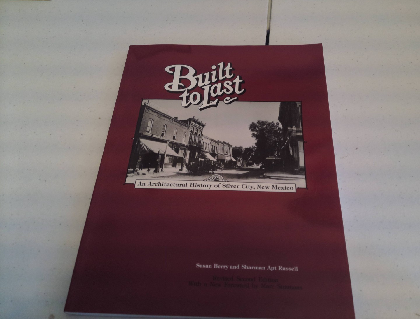 Built to last an architectural history of silver city, New Mexico Paperback 1986