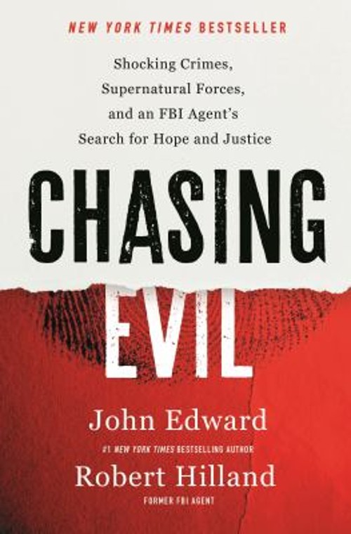 Chasing Evil : Shocking Crimes, Supernatural Forces, and an FBI A