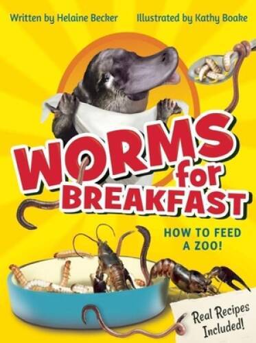 Worms for Breakfast: How to Feed a Zoo – Hardcover By Becker, Helaine – GOOD