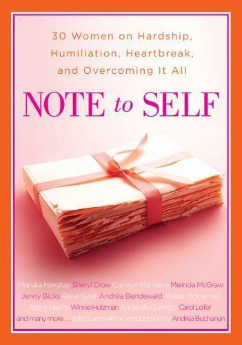 Note to Self: 30 Women on Hardship, Humiliation, Heartbreak, and Overcoming…