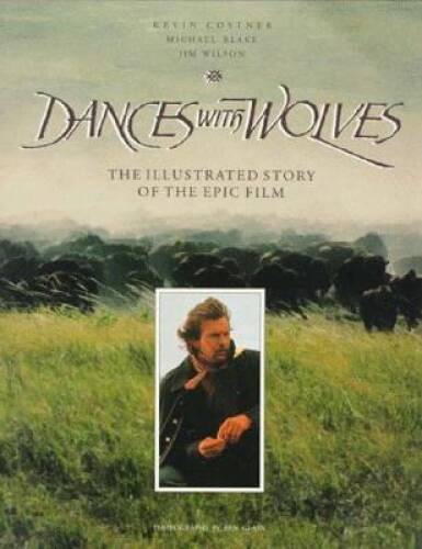 Dances With Wolves: The Illustrated Story of the Epic Film (Pictorial Mov – GOOD