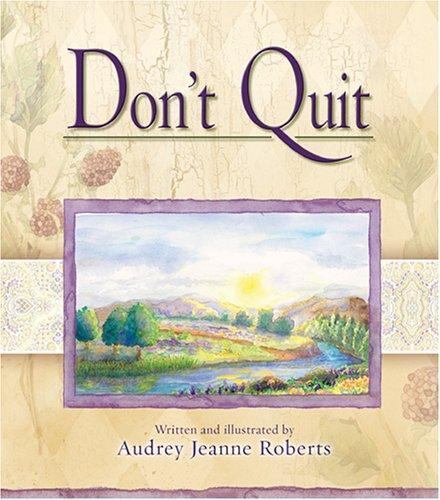 Don&rsquo;t Quit (Spirit Lifters to Touch a Heart) Roberts, Audrey Jeanne hardcover U