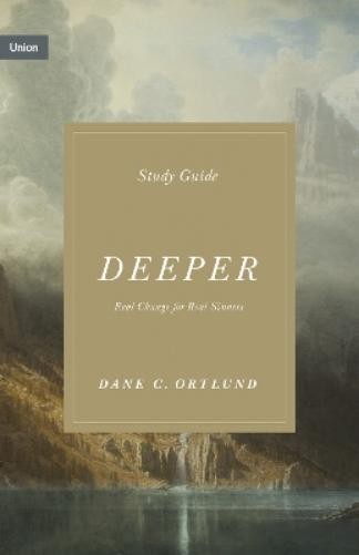 Dane Ortlund Deeper Study Guide (Paperback) Union