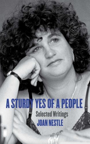 A Sturdy Yes of a People: Selected Writings (Sapphic Classic) – Nestle, Joan