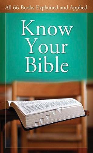 Know Your Bible: All 66 Books Explained and Applied (VALUE BOOKS) – VERY GOOD