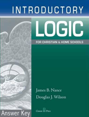 Introductory Logic: Answer Key (4th edition) (Logic Curriculum from Canon – GOOD