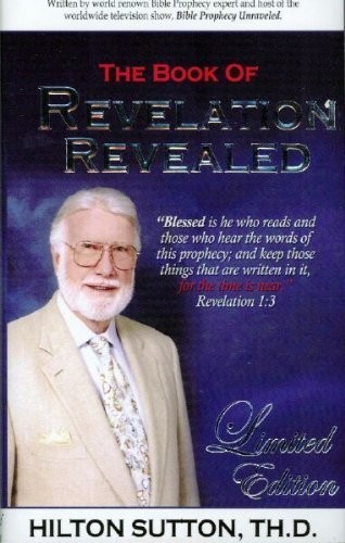 THE BOOK OF REVELATION REVEALED LIMITED EDITION By Hilton Sutton – Hardcover