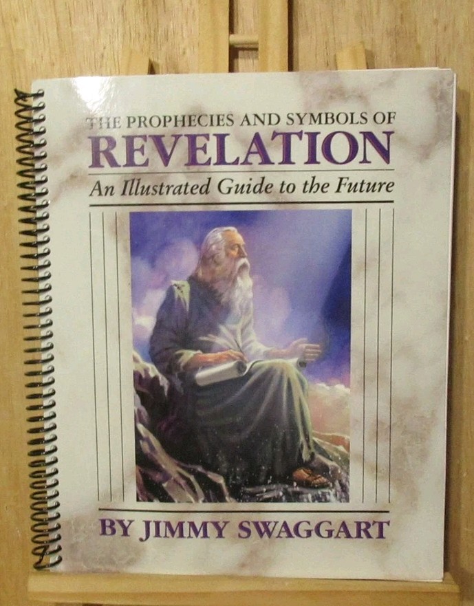 The Prophecies and Symbols of Revelation: An Illustrated Guide by Jimmy Swaggart