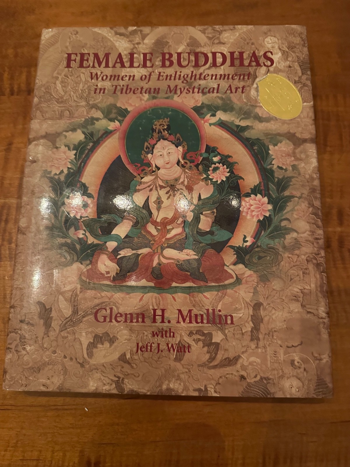 Female Buddhas: Women of Enlightenment in Tibetan Mystical Art by Glenn H Mullin