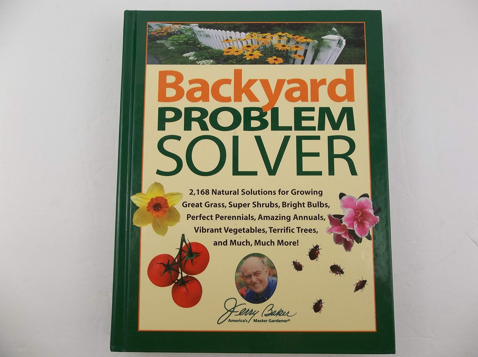 Jerry Baker&rsquo;s Backyard Problem Solver: 2,364 Simple Solutions for Super Soil…