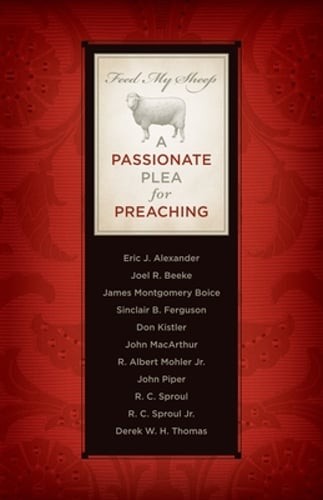 Feed My Sheep: A Passionate Plea for Preaching by Don Kistler: Used