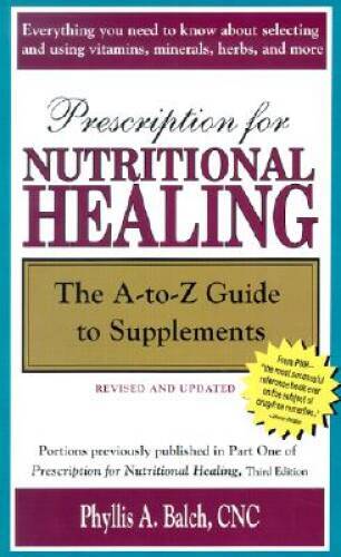 Prescription for Nutritional Healing: The A-to-Z Guide to Supplements (Pr – GOOD