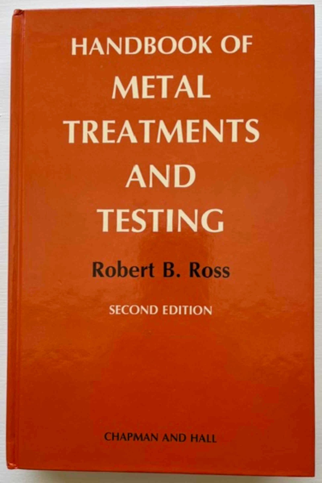 Handbook of Metal Treatments and Testing -2nd Ed Hardcover By Robert B Ross