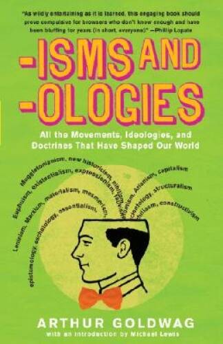 &lsquo;Isms & &lsquo;Ologies: All the Movements, Ideologies and Doctrines That Have S – GOOD
