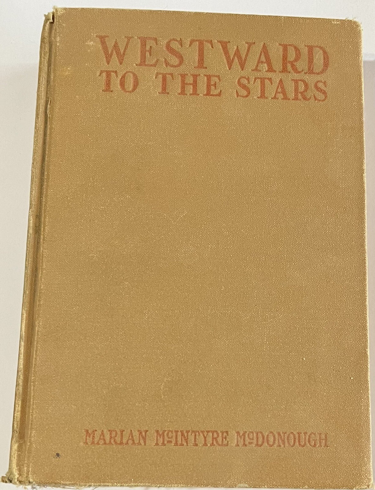 (Signed) WESTWARD TO THE STARS by Marian McIntyre McDonough 1936 1st Ed. HB