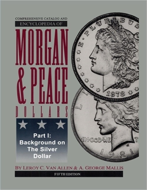 Comprehensive Catalog and Encyclopedia of Morgan & Peace Silver Dollars 5th Edit