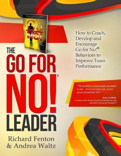Andrea Waltz Richard Fenton The Go for No! Leader (Paperback) Go for No!