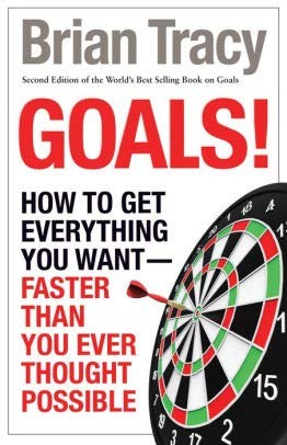 Goals! How To Get Everything You Want Faster Than You Ever Thought Possible by