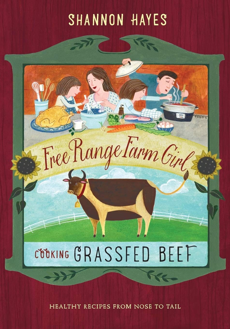 Cooking Grassfed Beef: Healthy Recipes from Nose to Tail (Free Range Farm Gi…