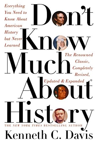 Don&rsquo;t Know Much About History: Everything You Need to Know About American Hi…