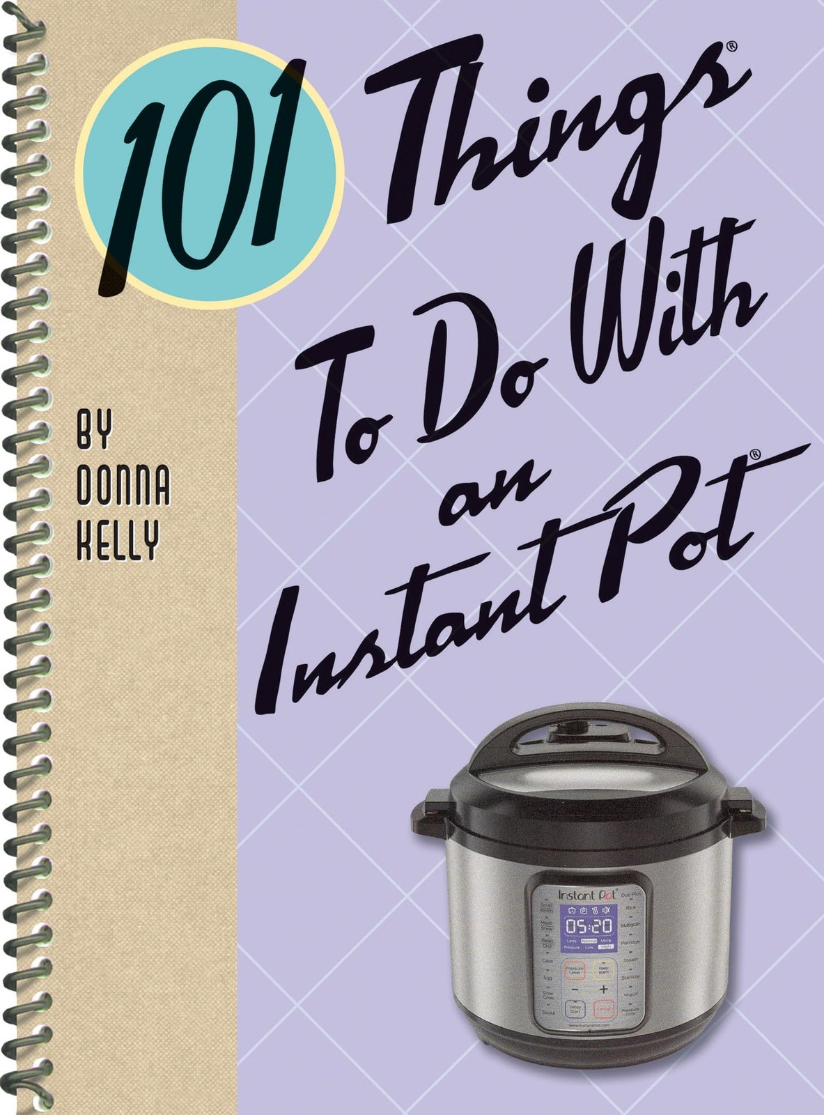 101 Things to Do With an Instant Pot – Kelly, Donna – Very Good – See condit…