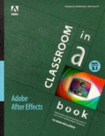 ADOBE AFTER EFFECTS 3.1: CLASSROOM IN A BOOK By Adobe Creative Team *Excellent*