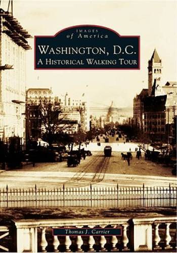 Washington, DC: A Historic Walking Tour (Images of America) – Paperback – GOOD