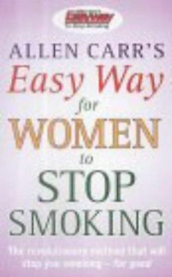 Allen Carr&rsquo;s Easy Way for Women to Stop Smoking by Carr, Allen