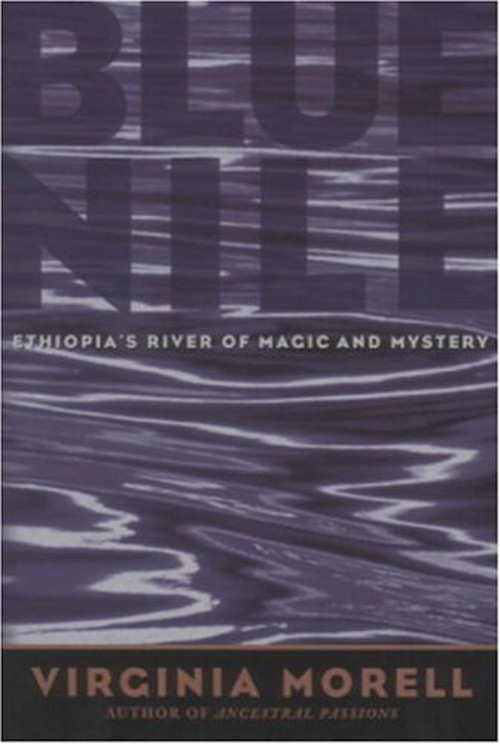 Blue Nile : Ethiopia&rsquo;s River of Magic and Mystery Hardcover Virgi