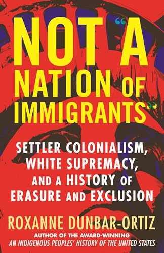 Not « A Nation of Immigrants »: – Hardcover, by Dunbar-Ortiz Roxanne – Very Good b