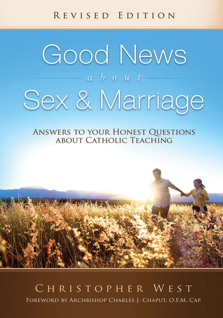 Good News About Sex & Marriage (Revised Edition): Answers to Your Honest Que…
