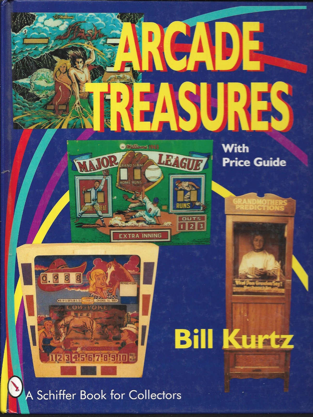 Arcade Treasures With Price Guide by Bill Kurtz Hardcover 1994 Schiffer Publish
