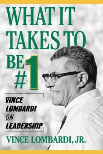 What It Takes to Be #1 : Vince Lombardi on Leadership – Paperback – VERY GOOD