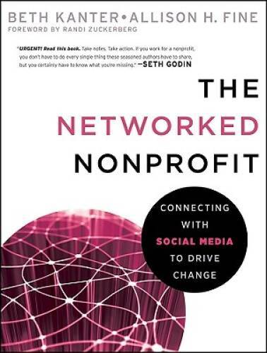 The Networked Nonprofit: Connecting with Social Media to Drive Change – GOOD