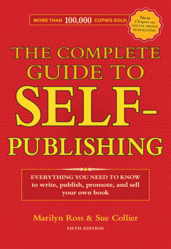 The Complete Guide to Self-Publishing: Everything You Need to Know to Wri – GOOD